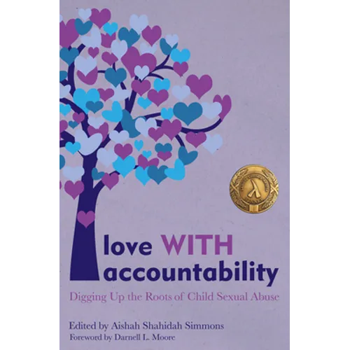 Love with Accountability: Digging Up the Roots of Child Sexual Abuse - Paperback