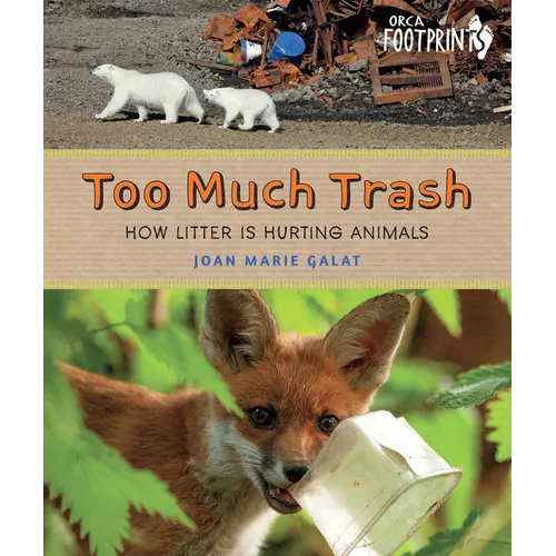 Too Much Trash: How Litter Is Hurting Animals - Hardcover
