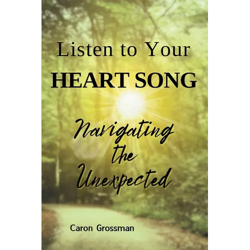 Listen to Your Heart Song: Navigating the Unexpected - Paperback