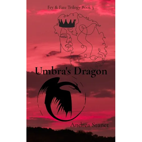 Umbra's Dragon: Fey & Fate Trilogy Book 3 - Paperback