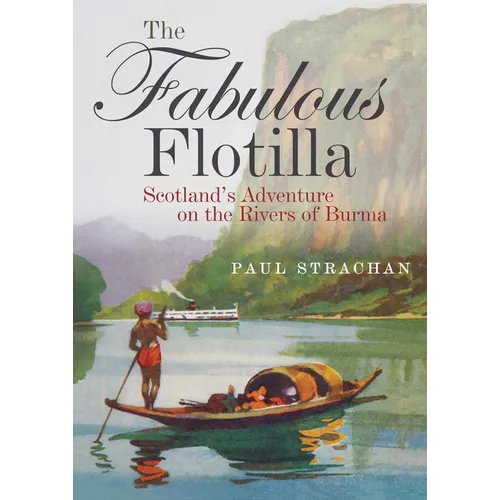 The Fabulous Flotilla: Scotland's Adventure on the Rivers of Burma - Paperback