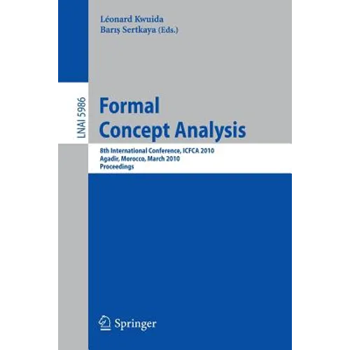 Formal Concept Analysis: 8th International Conference, Icfca 2010, Agadir, Morocco, March 15-18, 2010, Procedings - Paperback