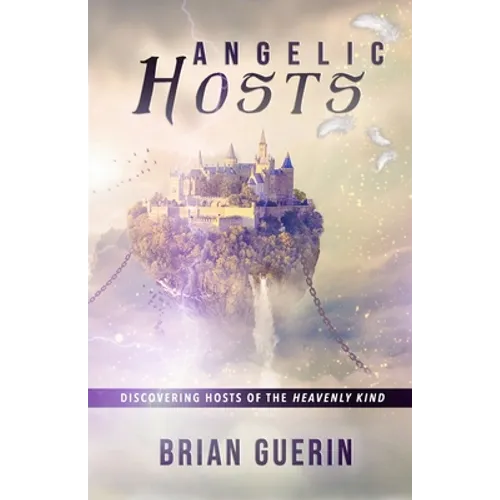 Angelic Hosts: Discovering Hosts of the Heavenly Kind - Paperback
