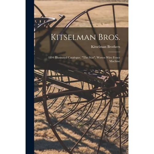Kitselman Bros.; 1894 Illustrated Catalogue, 
