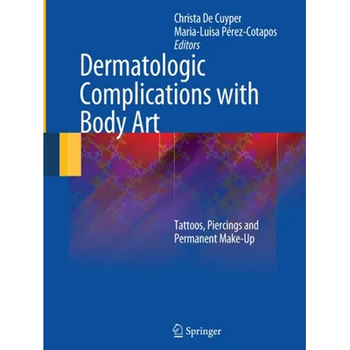 Dermatologic Complications with Body Art: Tattoos, Piercings and Permanent Make-Up - Paperback