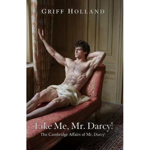 Take Me, Mr. Darcy!: The Cambridge Affairs of Mr. Darcy, Book THREE - Paperback