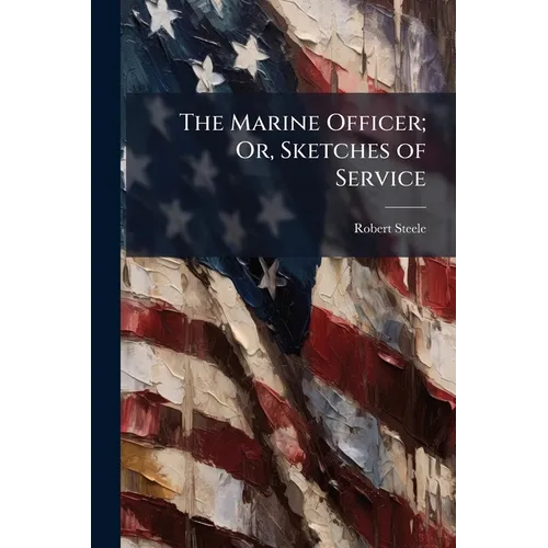 The Marine Officer; Or, Sketches of Service - Paperback