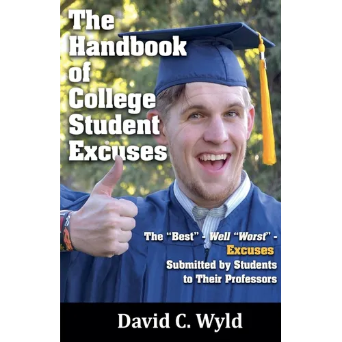 The Handbook of College Student Excuses