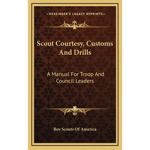 Scout Courtesy, Customs And Drills: A Manual For Troop And Council Leaders - Hardcover