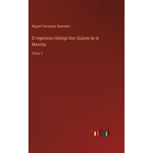 El ingenioso Hidalgo Don Quijote de la Mancha: Tomo 2 - Hardcover