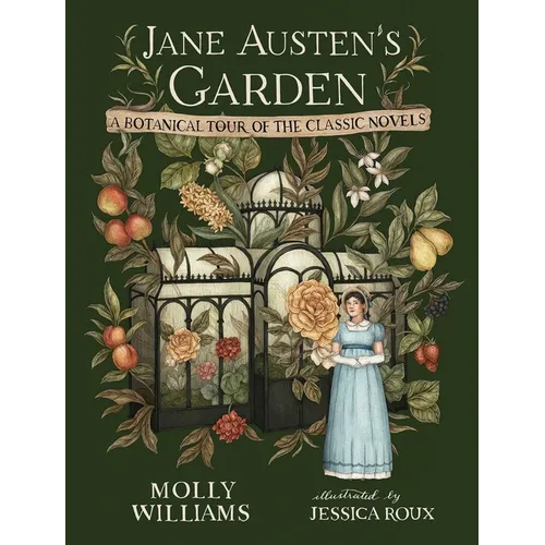 Jane Austen's Garden: A Botanical Tour of the Classic Novels