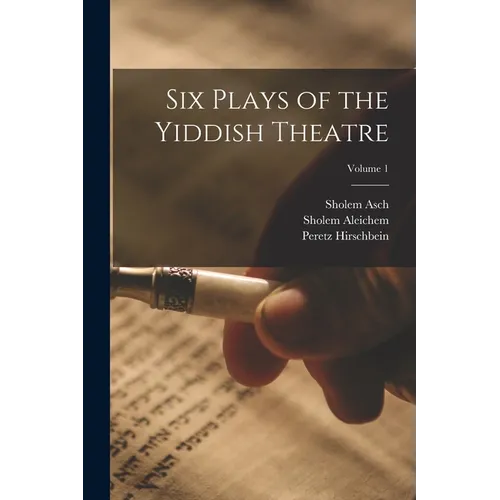 Six Plays of the Yiddish Theatre; Volume 1 - Paperback