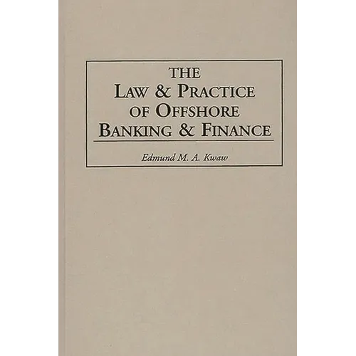 The Law and Practice of Offshore Banking and Finance - Hardcover