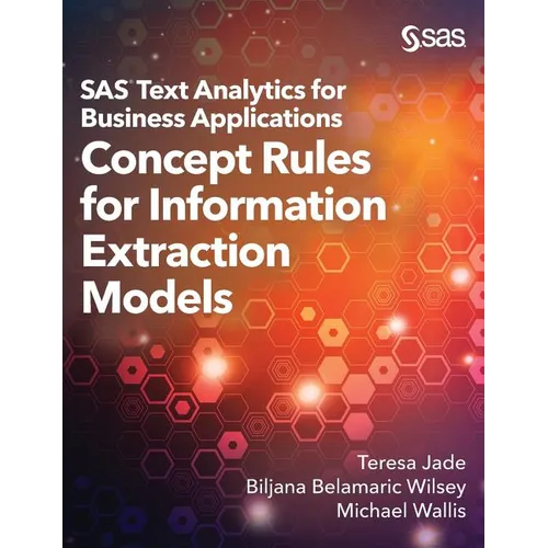 SAS Text Analytics for Business Applications: Concept Rules for Information Extraction Models - Hardcover
