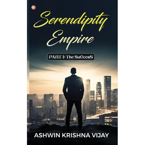 Serendipity Empire: PART 1: The SuCcesS - Paperback