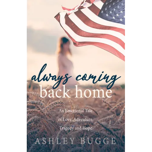 Always Coming Back Home: An Emotional Tale of Love, Adventure, Tragedy and Hope - Paperback
