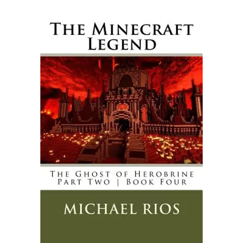The Minecraft Legend: The Ghost of Herobrine - Part Two - Book Four - Paperback