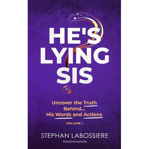 He's Lying Sis: Uncover the Truth Behind His Words and Actions, Volume 1 - Paperback