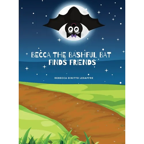 Becca The Bashful Bat Finds Friends - Hardcover