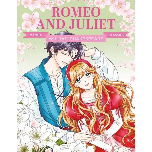 Manga Classics: Romeo and Juliet: Great Literature Brought to Life - Paperback