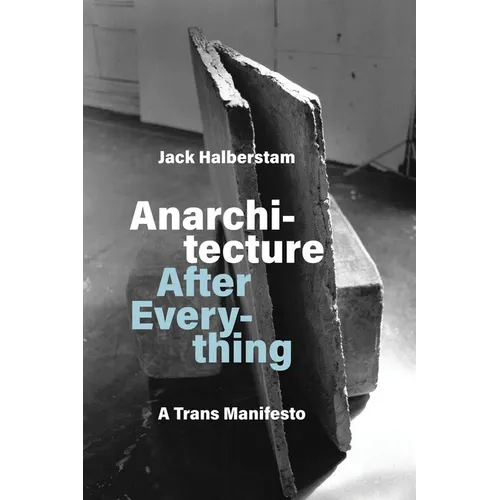 Anarchitecture After Everything: A Trans Manifesto - Paperback