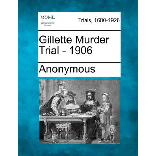Gillette Murder Trial - 1906 - Paperback