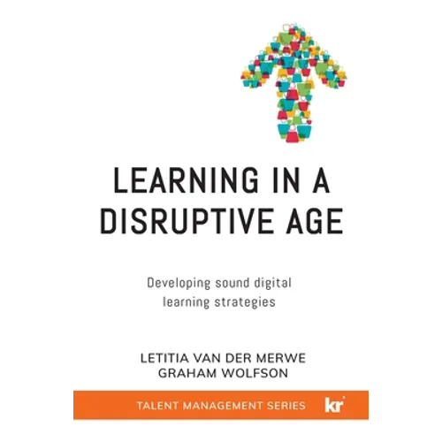 Learning in a Disruptive Age: Developing sound digital learning strategies - Paperback