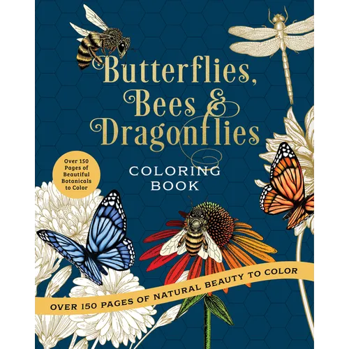 Butterflies, Bees & Dragonflies Coloring Book: Over 150 Pages of Natural Beauty to Color with Beautiful Sprayed Edges - Over 150 Pages of Beautiful Bo
