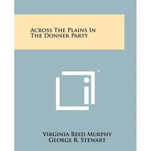 Across The Plains In The Donner Party - Paperback