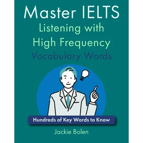 Master IELTS Listening with High Frequency Vocabulary Words: Hundreds of Key Words to Know - Paperback