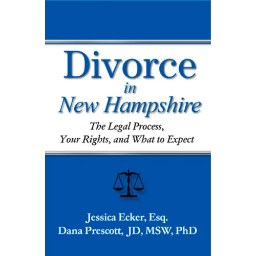 Divorce in New Hampshire: The Legal Process, Your Rights, and What to Expect - Paperback