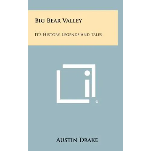 Big Bear Valley: It's History, Legends And Tales - Hardcover