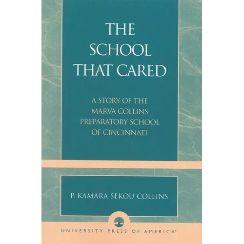 School that Cared: A Story of the Marva Collins Preparatory School of Cincinnati - Paperback