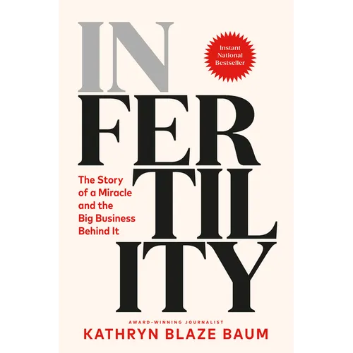 In Fertility: The Story of a Miracle and the Big Business Behind It - Hardcover