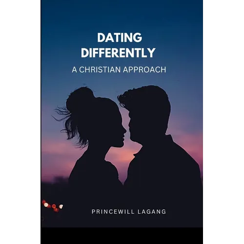 Dating Differently: A Christian Approach - Paperback