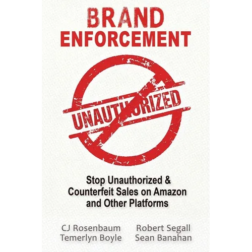 Brand Enforcement: Stop Unauthorized & Counterfeit Sales on Amazon and Other Platforms - Paperback