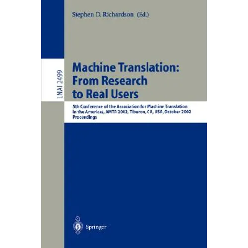 Machine Translation: From Research to Real Users: 5th Conference of the Association for Machine Translation in the Americas, Amta 2002 Tiburon, Ca, Us - Paperback