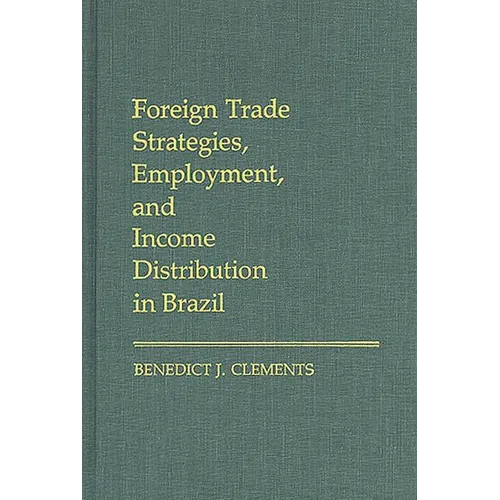 Foreign Trade Strategies, Employment, and Income Distribution in Brazil