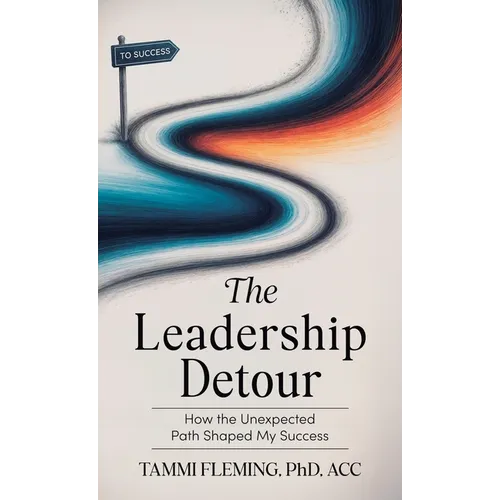 The Leadership Detour: How the Unexpected Path Shaped My Success - Hardcover