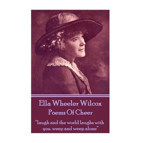 Ella Wheeler Wilcox's Poems Of Cheer: 