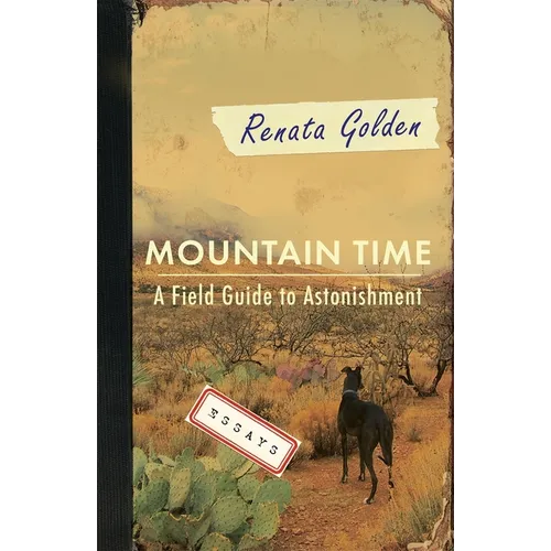 Mountain Time: A Field Guide to Astonishment - Paperback