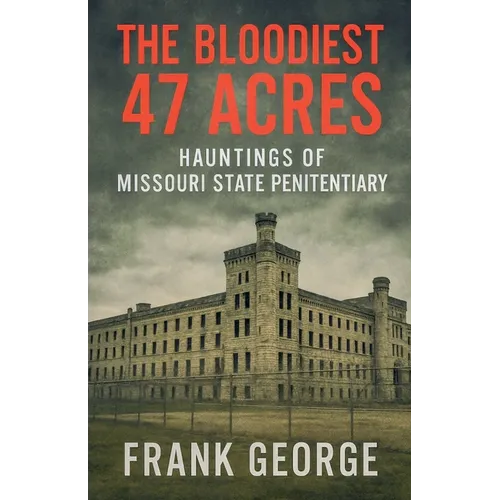 The Bloodiest 47 Acres Hauntings Of Missouri State Penitentiary