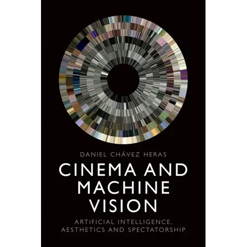 Cinema and Machine Vision: Artificial Intelligence, Aesthetics and Spectatorship - Paperback