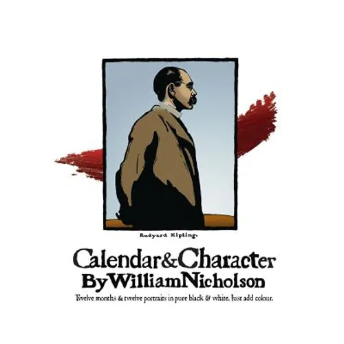 Calendar and Character by William Nicholson: Twelve Months and Twelve Portraits in Pure Black and White - Paperback