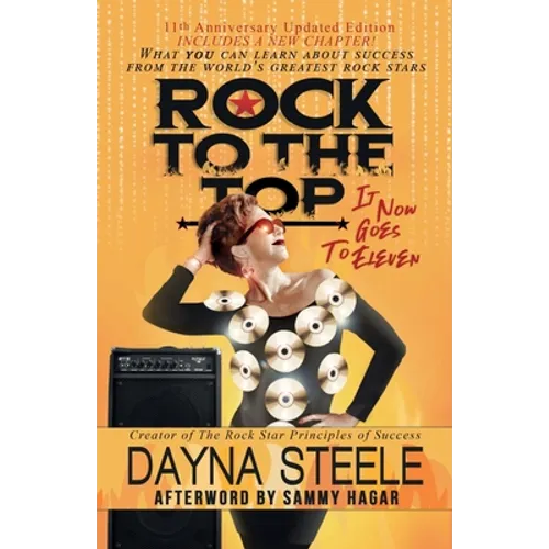 Rock to the Top - It Now Goes to Eleven: What you can learn about success from the world's greatest rock stars! - Paperback