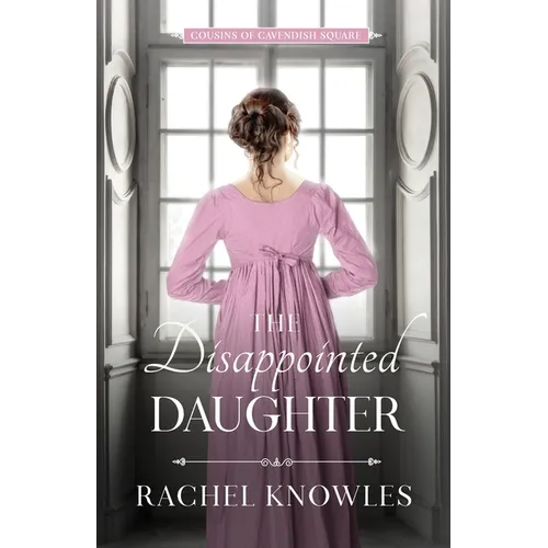 The Disappointed Daughter: Cousins of Cavendish Square - Paperback