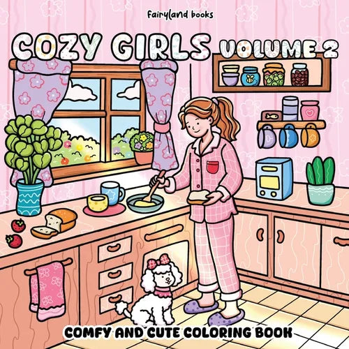 Cozy Girls: A Coloring Book for Adults and Teens Featuring Cute, Cozy Daily Activities for Relaxation (Comfy & Cute Coloring Book) Volume 2 - Paperback