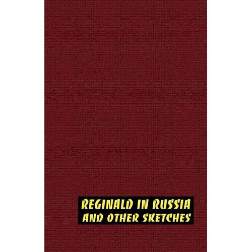 Reginald in Russia and Other Sketches - Paperback