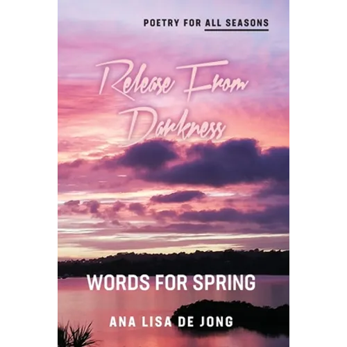 Release From Darkness: Words for Spring - Paperback