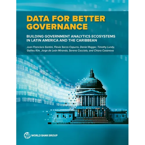 Data for Better Governance: Building Government Analytics Ecosystems in Latin America and the Caribbean